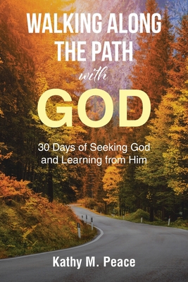 Walking Along the Path with God: 30 Days of See... 1639037608 Book Cover