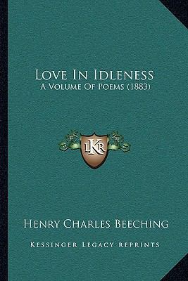 Love In Idleness: A Volume Of Poems (1883) 1164869779 Book Cover