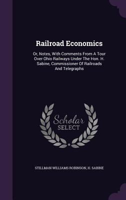 Railroad Economics: Or, Notes, with Comments fr... 1342722604 Book Cover