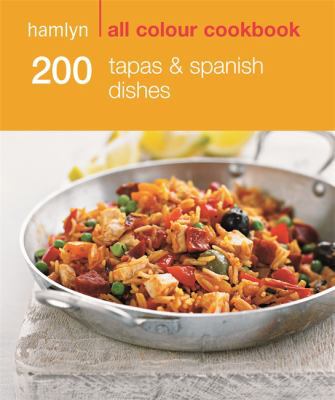 200 Tapas & Spanish Dishes: Hamlyn All Colour C... 0600626830 Book Cover