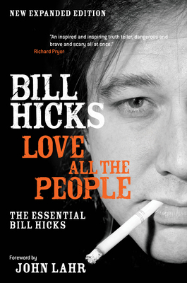 Love All the People: The Essential Bill Hicks 1593762011 Book Cover