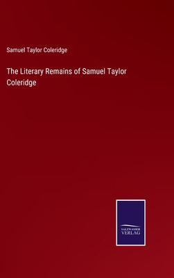 The Literary Remains of Samuel Taylor Coleridge 337517747X Book Cover