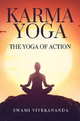 Karma Yoga: The Yoga Of Action B08GV9NCJG Book Cover