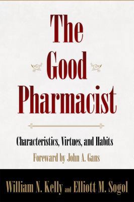 The Good Pharmacist - Characteristics, Virtues,... 0615393217 Book Cover