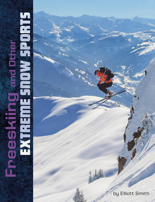 Freeskiing and Other Extreme Snow Sports 1496666097 Book Cover