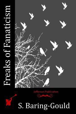 Freaks of Fanaticism 1518825109 Book Cover