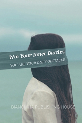 Win Your Inner Battles: You are your only obstacle B0D3DWVXJ2 Book Cover