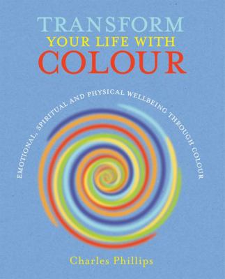 Transform Your Life with Colour 1782492070 Book Cover
