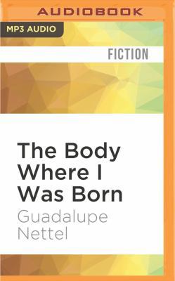The Body Where I Was Born 1531801692 Book Cover