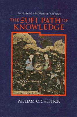 The Sufi Path of Knowledge: Ibn Al-&#703;arabi'... 0887068847 Book Cover