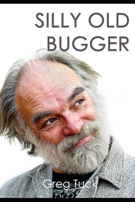 Silly Old Bugger B08M24VF3B Book Cover