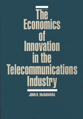 The Economics of Innovation in the Telecommunic... 089930558X Book Cover