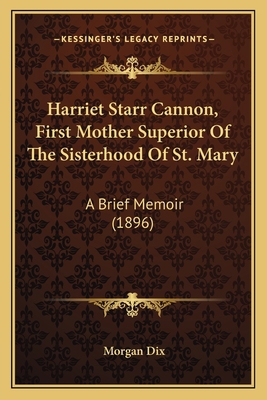 Harriet Starr Cannon, First Mother Superior Of ... 1164665510 Book Cover