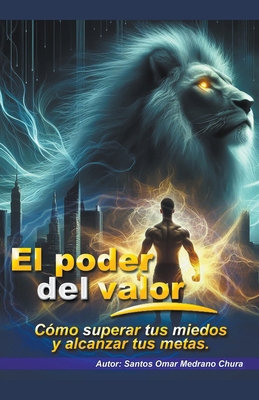 El poder del valor. Cómo superar tus miedos y a... [Spanish] B0CQRZF6H6 Book Cover
