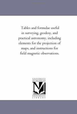 Tables and Formulae Useful in Surveying, Geodes... 1425531857 Book Cover