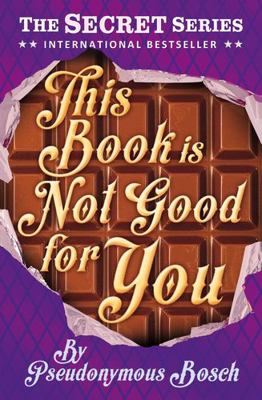 Secret Series 3: This Book Is Not Good For You ... B01N093U7W Book Cover