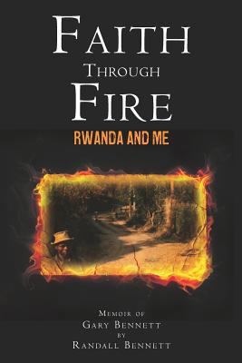 Faith Through Fire: Rwanda and Me 1478342595 Book Cover