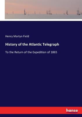 History of the Atlantic Telegraph: To the Retur... 3337330118 Book Cover