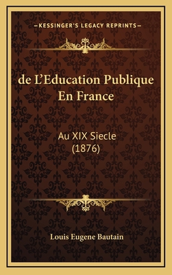 de L'Education Publique En France: Au XIX Siecl... [French] 1167893603 Book Cover