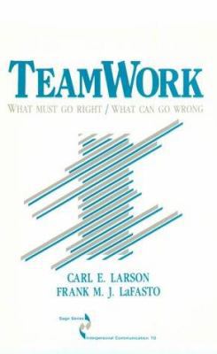 Teamwork: What Must Go Right/What Can Go Wrong 0803932901 Book Cover