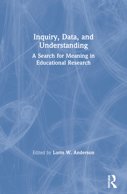 Inquiry, Data, and Understanding: A Search for ... 0367603713 Book Cover
