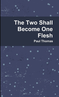 The Two Shall Become One Flesh 1291320962 Book Cover