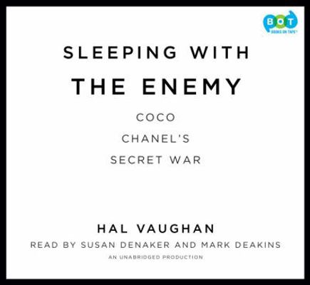 Sleeping with the Enemy: Coco Chanel's Secret War 0307969215 Book Cover