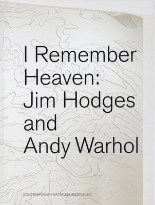 Jim Hodges & Andy Warhol: I Remember Heaven 0977752828 Book Cover