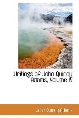 Writings of John Quincy Adams, Volume IV 1103188992 Book Cover