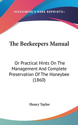 The Beekeepers Manual: Or Practical Hints On Th... 1437217001 Book Cover