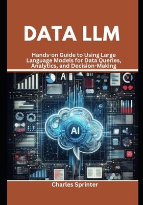 Data LLM: Hands-on Guide to Using Large Languag... B0DNTPVZSR Book Cover