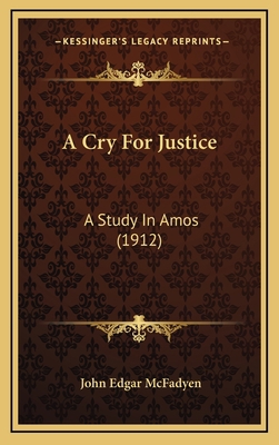 A Cry for Justice: A Study in Amos (1912) 1164238280 Book Cover