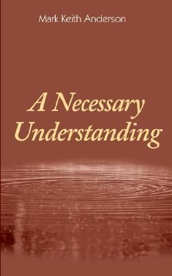 A Necessary Understanding 1414029160 Book Cover