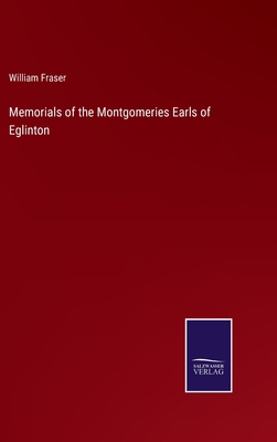 Memorials of the Montgomeries Earls of Eglinton 337513763X Book Cover