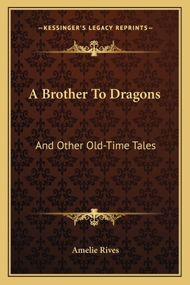 A Brother To Dragons: And Other Old-Time Tales 1163774251 Book Cover