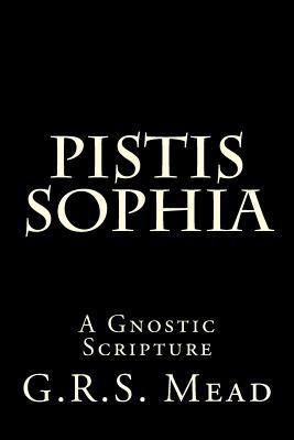 Pistis Sophia: A Gnostic Scripture 1499787758 Book Cover