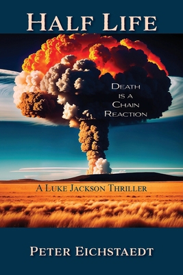 Half Life, Death is a Chain Reaction: A Luke Ja... 1632936607 Book Cover