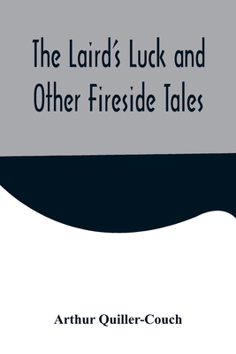 The Laird's Luck and Other Fireside Tales 935657958X Book Cover