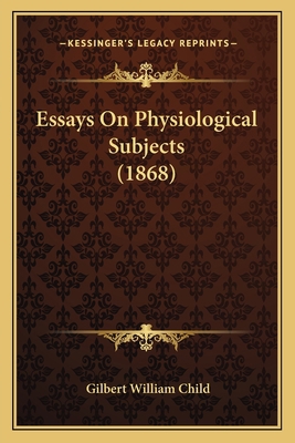 Essays On Physiological Subjects (1868) 1164637126 Book Cover