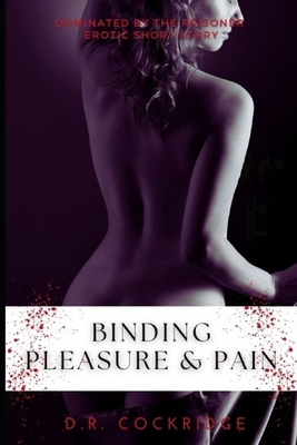 Binding Pleasure & Pain: Doctor is Dominated by... B0C47NHNT3 Book Cover