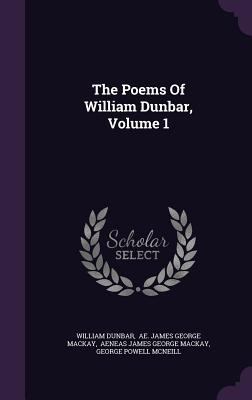 The Poems Of William Dunbar, Volume 1 1346431760 Book Cover