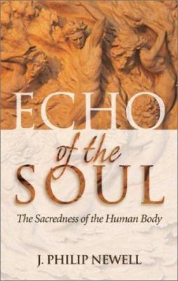 Echo of the Soul: The Sacredness of the Human Body 081921874X Book Cover