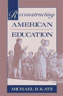 Reconstructing American Education 0674750934 Book Cover