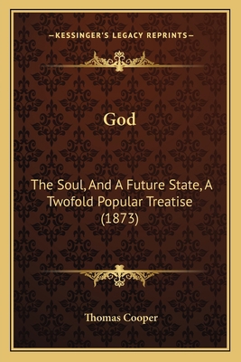 God: The Soul, And A Future State, A Twofold Po... 1164658816 Book Cover
