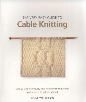 The Very Easy Guide to Cable Knitting. Lynne Wa... 1844485315 Book Cover