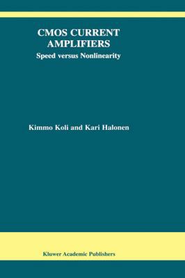 CMOS Current Amplifiers: Speed Versus Nonlinearity 1402070454 Book Cover