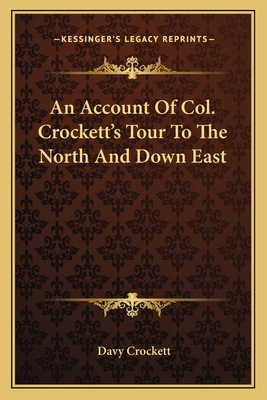 An Account Of Col. Crockett's Tour To The North... 1163610038 Book Cover