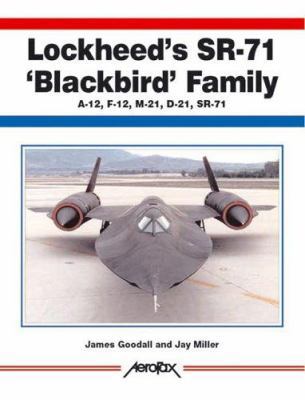 Lockheed's Sr-71 'Blackbird' Family: A-12, F-12... 1857801385 Book Cover