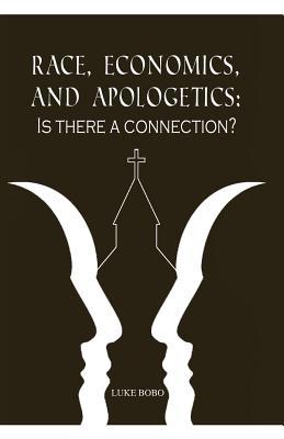 Race, Economics, and Apologetics: Is There A Co... 0578460092 Book Cover