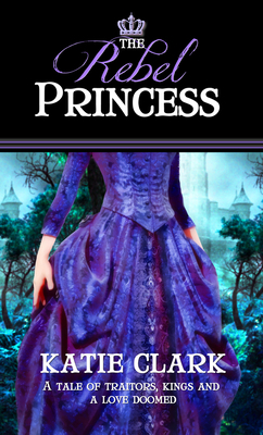 The Rebel Princess 1522302921 Book Cover